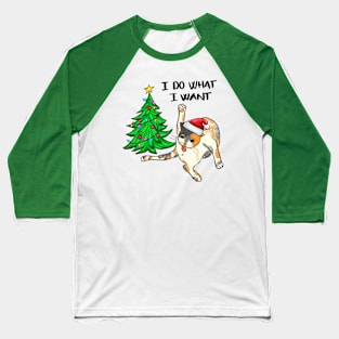 I Do What I want Christmas Cat Baseball T-Shirt